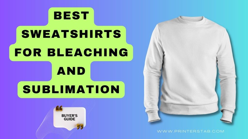 Best Sweatshirts for Bleaching and Sublimation
